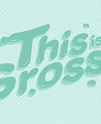 Image of the text "This is Gross!" on a mint green background 